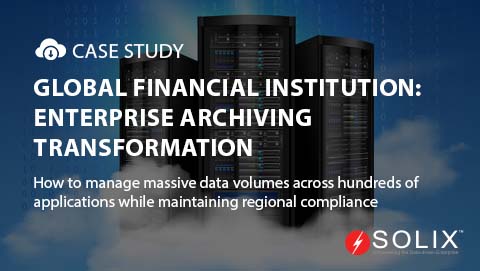 Global Financial Institution: Enterprise Archiving Transformation